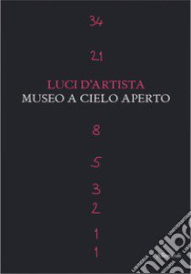 Luci d'artista. Museo a cielo aperto. Ediz. illustrata libro