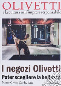 I negozi Olivetti. Poter scegliere la bellezza. Ediz. illustrata libro