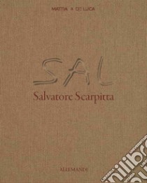 Salvatore Scarpitta. Ediz. illustrata libro di De Luca Mattia; Sansone L. (cur.)