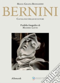 Bernini. Catalogo delle sculture libro di Bernardini Maria Grazia