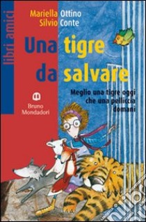 Una tigre da salvare libro di Ottino Mariella, Conte Silvio