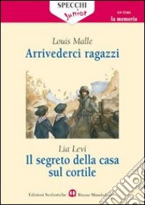 Arrivederci ragazzi-Il segreto della casa sul cortile libro di Malle Louis, Levi Lia