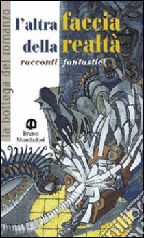 L'altra faccia della realtà. Racconti fantastici libro di De Angelis Masera Nice