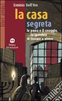 La casa segreta. Per la Scuola media libro di Dell'Oro Erminia