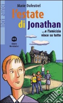 L'estate di Jonathan... e l'amicizia vince su tutto libro di Dufeutrel Marie