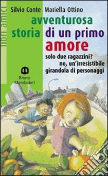 Avventurosa storia di un primo amore libro di Conte S., Ottino M.