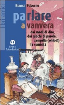 Parlare a vanvera libro di Pitzorno Bianca