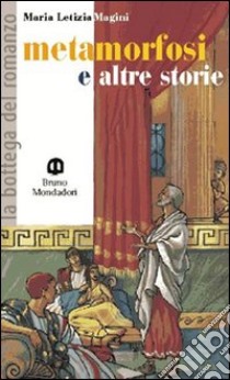 Metamorfosi e altre storie. Per la Scuola media libro di Magini Maria Letizia