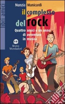 Il complesso del rock. Con fascicolo. Per la Scuola media libro di Manicardi Nunzia