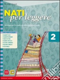 Nati per leggere. Con letteratura dalle origini all'Ottocento. Per la Scuola media. Con espansione online. Vol. 2 libro di AA VV  