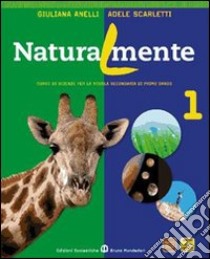 Naturalmente. Vol. A-B-C. Per la Scuola media. Con espansione online libro di ANELLI - SCARLETTI