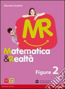 Matematica e realtà. Figure. Per la Scuola media. Con espansione online. Vol. 2 libro di Zarattini