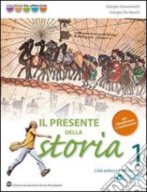 Il presente della storia. Con cittadinanza. Per la Scuola media. Con espansione online libro di DE VECCHI - GIOVANNETTI 