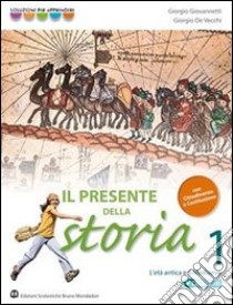 Il presente della storia. Per la Scuola media. Con espansione online libro di Giovannetti Giorgio, De Vecchi Giorgio