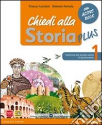 Chiedi alla storia plus. Per la Scuola media. Con espansione online. Vol. 1: Dalla fine del mondo antico al Quattrocento-Storia antica-Cittadinanza libro