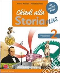 Chiedi alla storia plus. Per la Scuola media. Con espansione online. Vol. 2: Dal Cinquecento all'Ottocento libro di AA VV