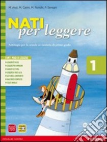 Nati per leggere. Per la Scuola media. Con espansione online. Vol. 1 libro di AA VV  