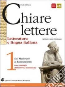 Chiare lettere. Con Divina Commedia. Per le Scuole superiori. Con espansione online. Vol. 1 libro di DI SACCO