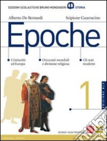 Epoche. Con atlante. Ediz. blu. Per le Scuole superiori. Con espansione online. Vol. 1 libro di De Bernardi Alberto, Guarracino Scipione