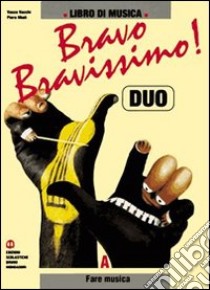 Bravo, bravissimo! Duo. Per la Scuola media libro di Vacchi Vasco, Mioli Piero