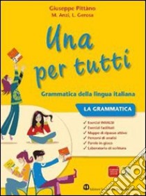 Una per tutti. Per la Scuola media. Con CD-ROM. Con espansione online libro di Pittàno Giuseppe, Anzi, Gerosa