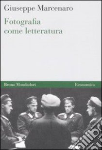 Fotografia come letteratura libro di Marcenaro Giuseppe