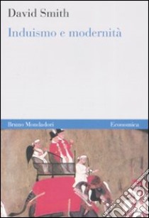 Induismo e modernità libro di Smith David