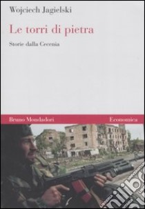 Le torri di pietra. Storie dalla Cecenia libro di Jagielski Wojciech