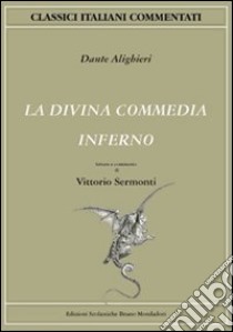 La Divina Commedia. Inferno libro di ALIGHIERI D.  