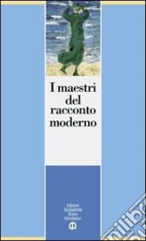 I maestri del racconto moderno. Per le Scuole superiori libro di Cristofori A. (cur.)