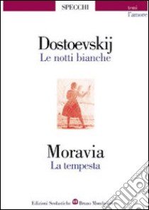 Le notti bianche-La tempesta libro di Dostoevskij Fëdor, Moravia Alberto