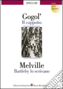 Il cappotto-Bartleby lo scrivano libro di Gogol' Nikolaj, Melville Herman