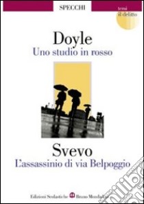 Uno studio in rosso-L'assassinio di via Belpoggio-Il delitto libro di Conan Doyle Arthur, Svevo Italo