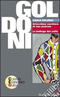 Arlecchino servitore di due padroni-La bottega del caffè libro di Goldoni Carlo