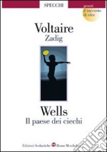 Zadig-Il paese dei ciechi. Per le Scuole superiori libro di Voltaire, Wells Herbert G.