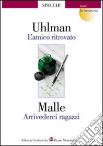 L'amico ritrovato-Arrivederci ragazzi libro di Uhlman Fred, Malle Louis