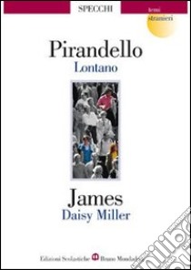 Lontano-Daisy Miller libro di Pirandello Luigi, James Henry