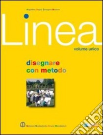 Linea. Per le Scuole superiori. Con espansione online. Vol. 2: Disegnare con metodo libro di Angelino Mario, Begni G. Franco, Cavagna Pierdomenico