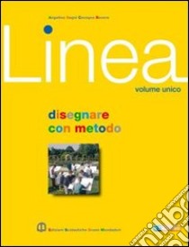 Linea. Volume unico. Per le Scuole superiori. Con espansione online libro di Angelino Mario, Begni G. Franco, Cavagna Pierdomenico
