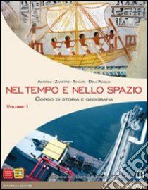 Nel tempo e nello spazio. Con atlante. Per le Scuole superiori. Con espansione online. Vol. 1 libro di AA VV  