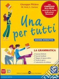 Una per tutti. Con CompetenzeLIM. Pe la Scuola media. Con CD-ROM. Con espansione online. Con libro libro di Pittano, Anzi, Gerosa