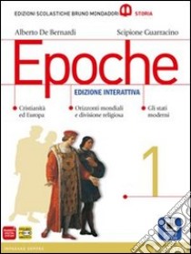 Epoche. Per le Scuole superiori. Con e-book. Con espansione online. Vol. 1 libro di DE BERNARDI - GUARRACINO