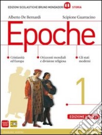 Epoche. Con Mylab storia. Per le Scuole superiori. Con e-book. Con espansione online. Vol. 1 libro di De Bernardi Alberto, Guarracino Scipione