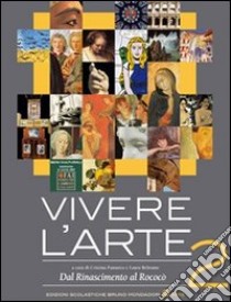 Vivere l'arte. Per le Scuole superiori. Vol. 2: Dal rinascimento al rococò libro