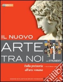 Il nuovo arte tra noi. Per le Scuole superiori. Con espansione online libro di Fumarco Cristina