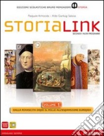 StoriaLink. Con atlante. Per le Scuole superiori. Con espansione online. Vol. 1: Dalla rinascita dopo il Mille all'espansione europea libro di Armocida Pasquale, Salassa Aldo G.