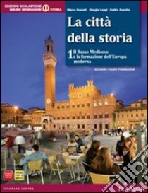 Città della storia. Con atlante. Per le Scuole superiori. Con espansione online. Vol. 1 libro di Fossati, Luppi, Zanette