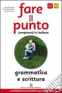 Fare il punto. Grammatica e scrittura. Materiali per il docente. Ediz. gialla. Per le Scuole superiori libro di Ferralasco Anna, Moioso Anna M., Testa Francesco