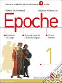 Epoche. Con atlante. Per le Scuole superiori. Con espansione online. Vol. 1 libro di De Bernardi Alberto, Guarracino Scipione