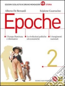 Epoche. Con atlante. Per le Scuole superiori. Con espansione online. Vol. 2 libro di De Bernardi Alberto, Guarracino Scipione